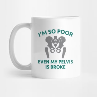 Pelvis Is Broke Mug